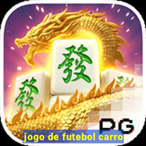 jogo de futebol carro